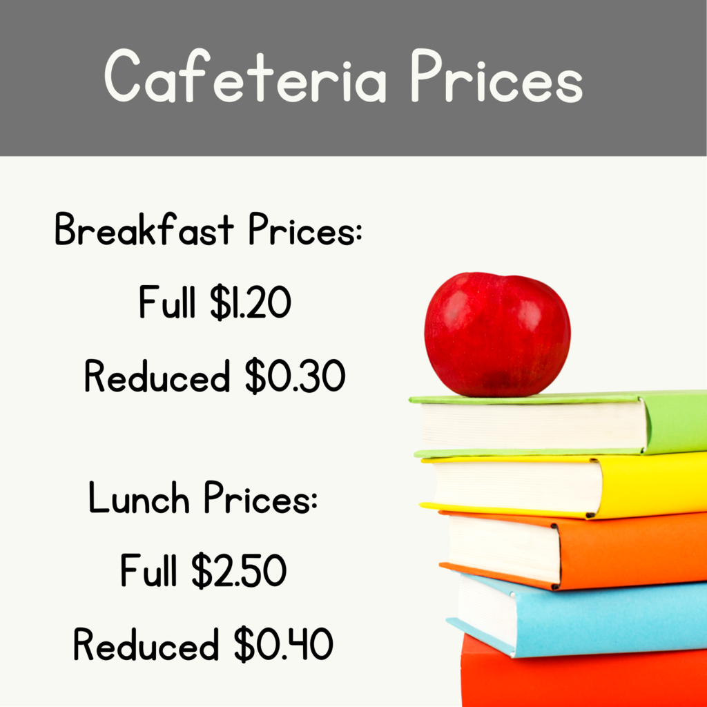 Breakfast Prices:  Full $1.20 Reduced $0.30 Lunch Prices: Full $2.50 Reduced $0.40