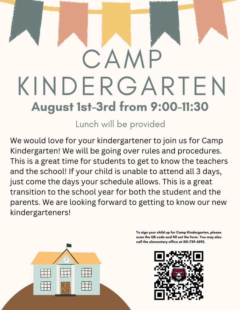 We are having our Camp Kindergarten for incoming Kindergarteners on August 1st-3rd. Please use the QR code to register or you can call the Elementary office at 501 729 4292.